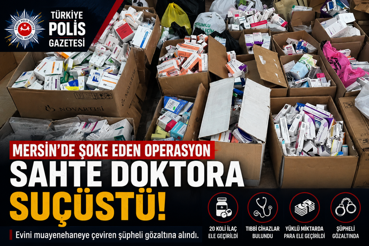 Mersin'de Sahte Doktor Operasyonu: Evini Muayenehaneye Çeviren Şüpheli Yakalandı