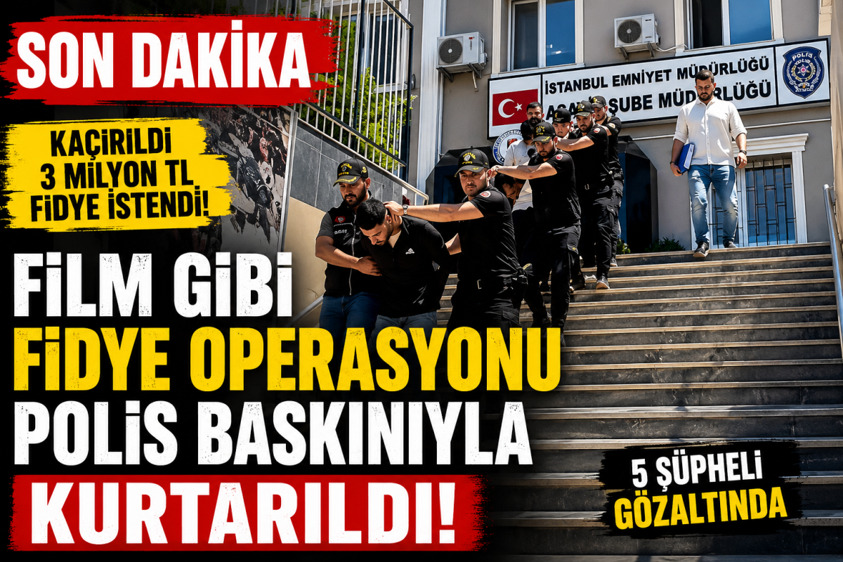 İstanbul'da Fidye Operasyonu: Kaçırılan İş İnsanı Polis Baskınıyla Kurtarıldı