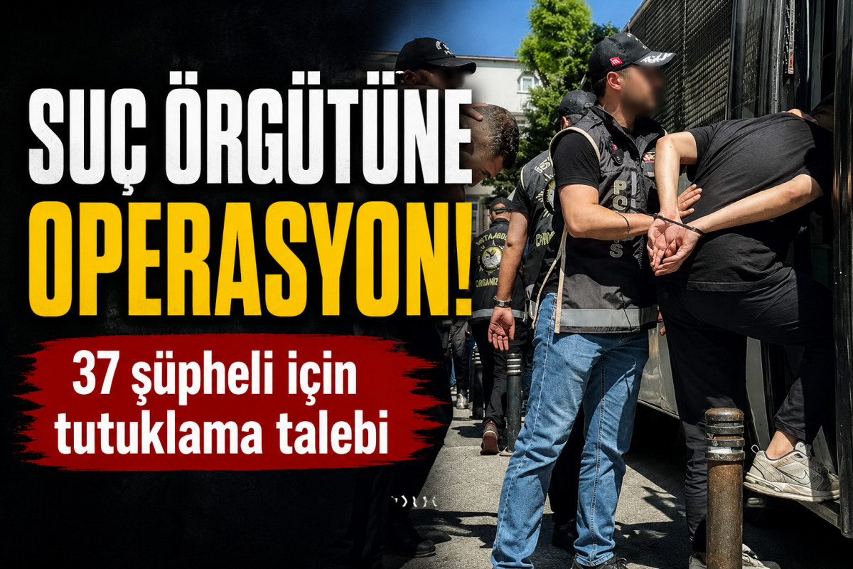 İtalya Bağlantılı Suç Örgütüne Operasyon: 37 Şüpheli İçin Tutuklama Talebi