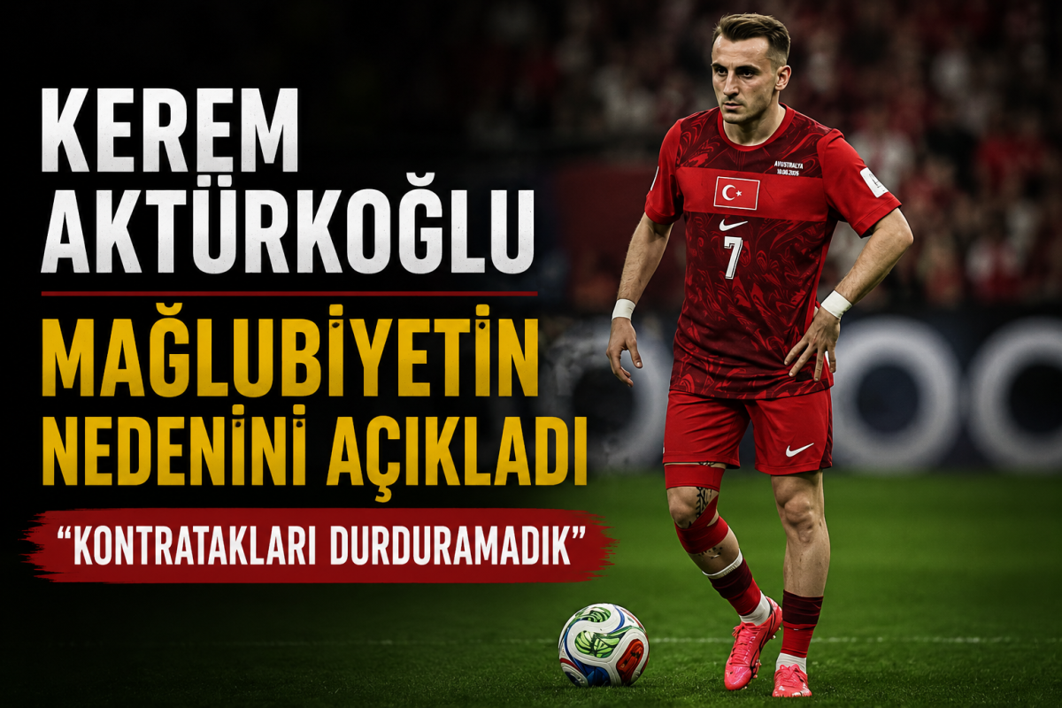 Kerem Aktürkoğlu Mağlubiyetin Sebebini Açıkladı