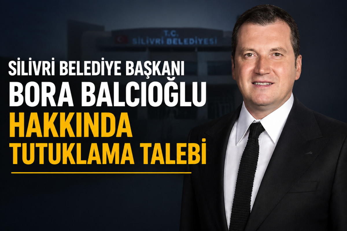 Silivri Belediye Başkanı Hakkında Tutuklama Talebi