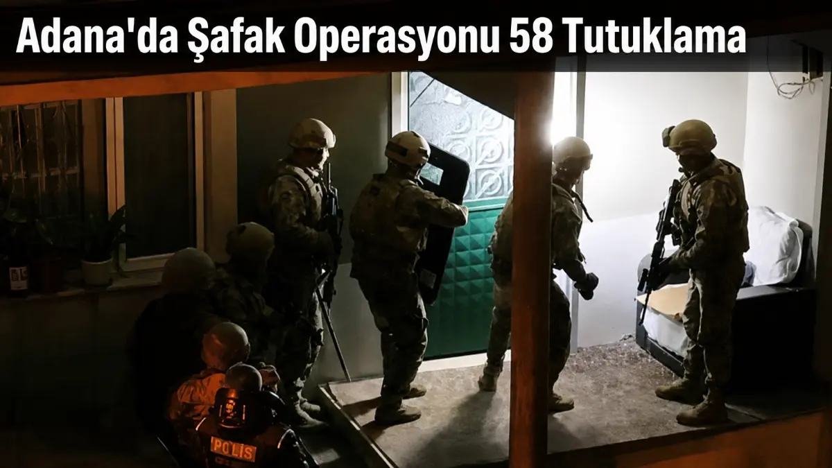 Adana’da Şafak Operasyonu: Koçbaşıyla Girilen Adreslerde 58 Tutuklama