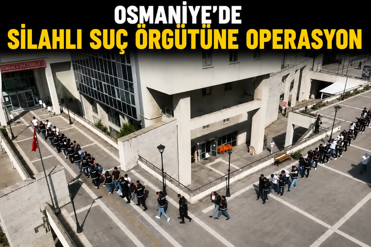 Osmaniye Merkezli Silahlı Suç Örgütü Operasyonu: 25 Şüpheli Tutuklandı