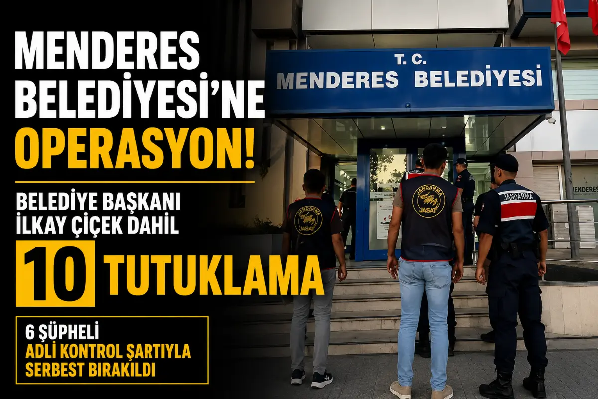 Menderes Belediyesi Soruşturmasında 10 Tutuklama: Belediye Başkanı da Cezaevine Gönderildi