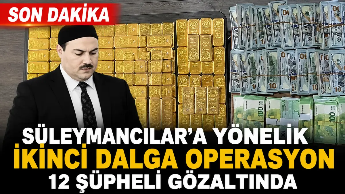 Süleymancılar Soruşturmasında İkinci Dalga Operasyon: 4 İlde 12 Gözaltı