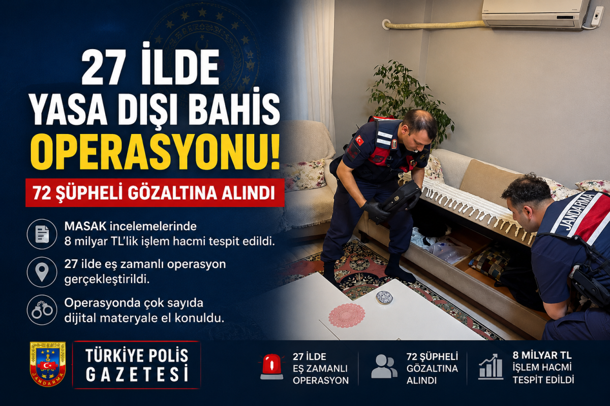 27 İlde Yasa Dışı Bahis Operasyonu: 72 Şüpheli Gözaltına Alındı